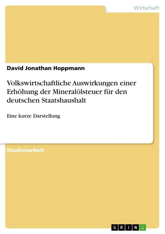 Produktbild: Volkswirtschaftliche Auswirkungen einer Erh&ouml;hung der Mineral&ouml;lsteuer f&uuml;r den deutschen Staatshaushalt