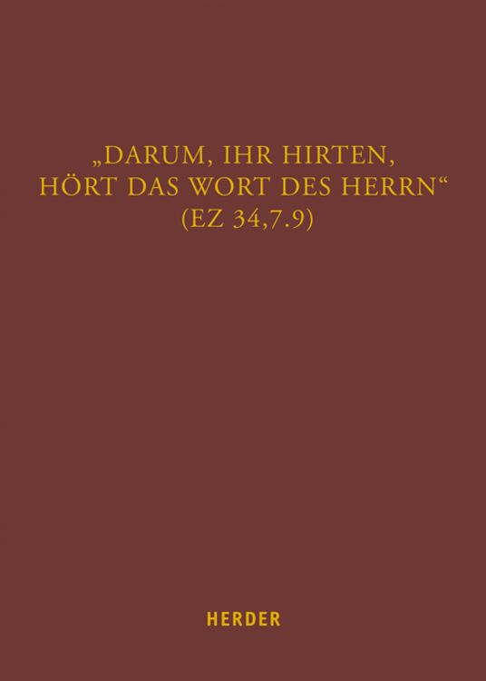 Produktbild: „Darum, ihr Hirten, hört das Wort des Herrn“ (Ez 34,7.9)