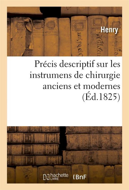 Produktbild: Pr&eacute;cis descriptif sur les instrumens de chirurgie anciens et modernes