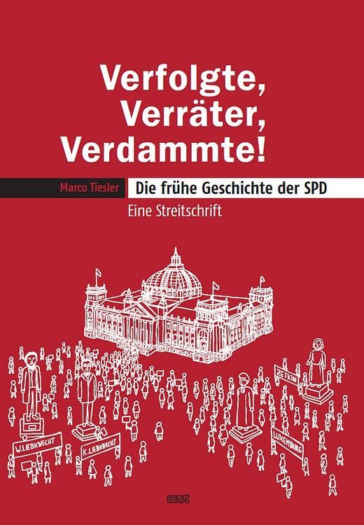 Produktbild: Verfolgte, Verr&auml;ter, Verdammte! Die fr&uuml;he Geschichte der SPD