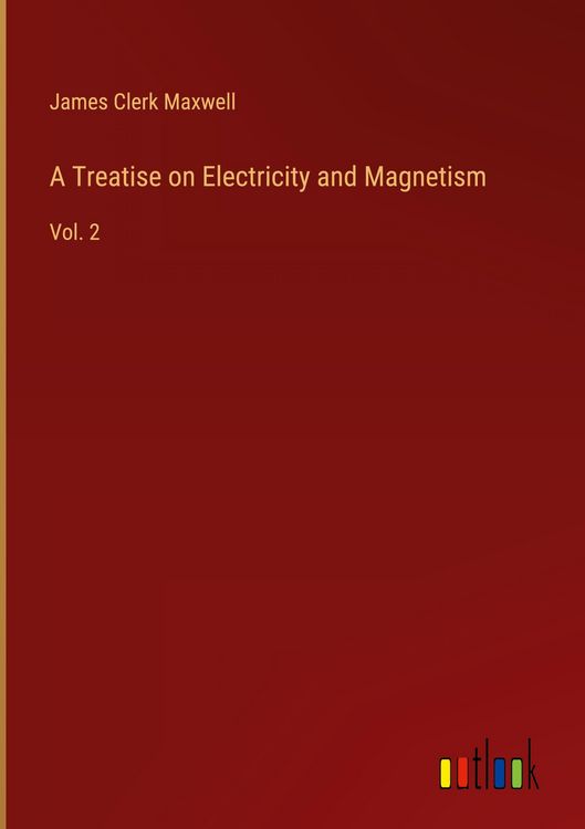 Produktbild: A Treatise on Electricity and Magnetism