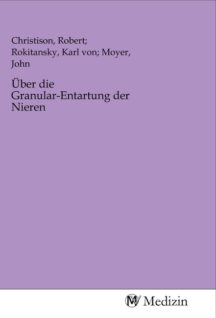 Produktbild: &Uuml;ber die Granular-Entartung der Nieren