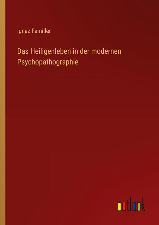 Produktbild: Das Heiligenleben in der modernen Psychopathographie