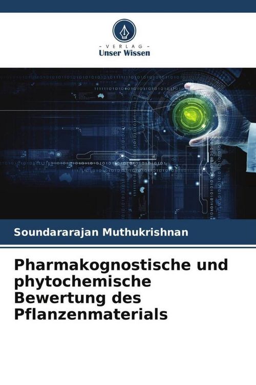 Produktbild: Pharmakognostische und phytochemische Bewertung des Pflanzenmaterials