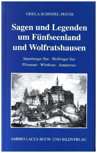 Produktbild: Sagen und Legenden um F&uuml;nfseenland und Wolfratshausen