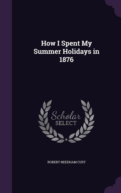 Produktbild: How I Spent My Summer Holidays in 1876