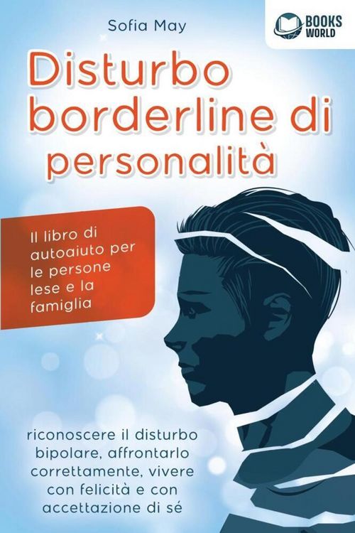 Produktbild: DISTURBO BORDERLINE DI PERSONALIT&Agrave;: Il libro di autoaiuto per le persone lese e la famiglia, riconoscere il disturbo bipolare, affrontarlo correttamen