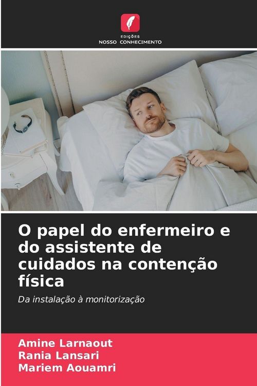 Produktbild: O papel do enfermeiro e do assistente de cuidados na conten&ccedil;&atilde;o f&iacute;sica