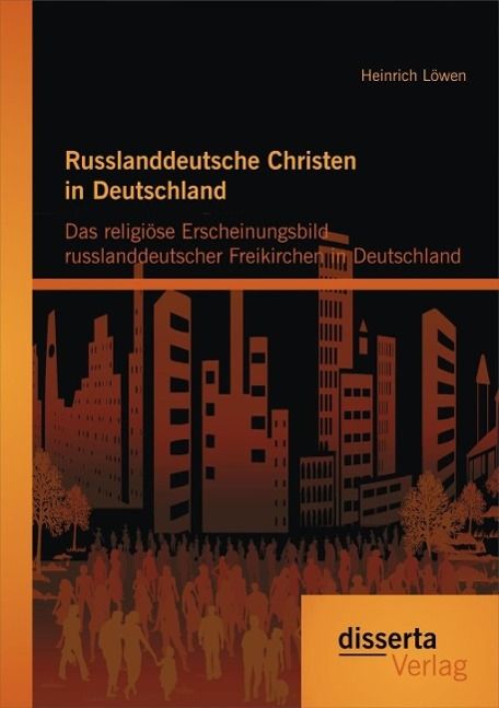 Produktbild: Russlanddeutsche Christen in Deutschland: Das religi&ouml;se Erscheinungsbild russlanddeutscher Freikirchen in Deutschland
