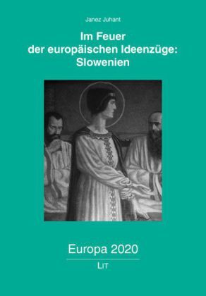 Produktbild: Im Feuer der europ&auml;ischen Ideenz&uuml;ge: Slowenien