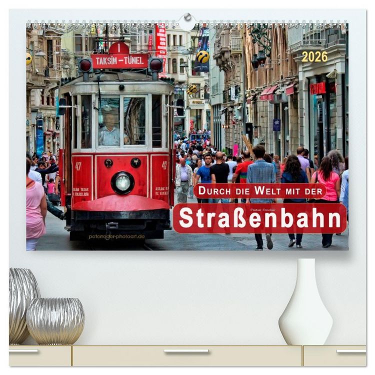 Produktbild: Durch die Welt mit der Stra&szlig;enbahn (hochwertiger Premium Wandkalender 2026 DIN A2 quer), Kunstdruck in Hochglanz