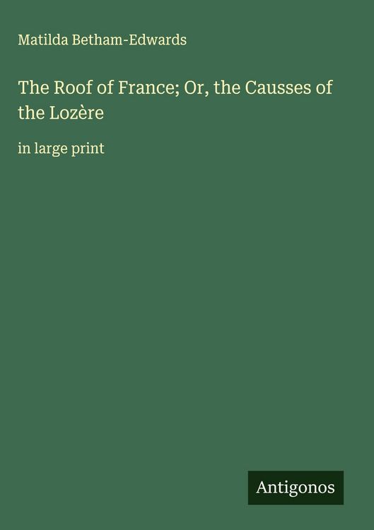 Produktbild: The Roof of France; Or, the Causses of the Loz&egrave;re
