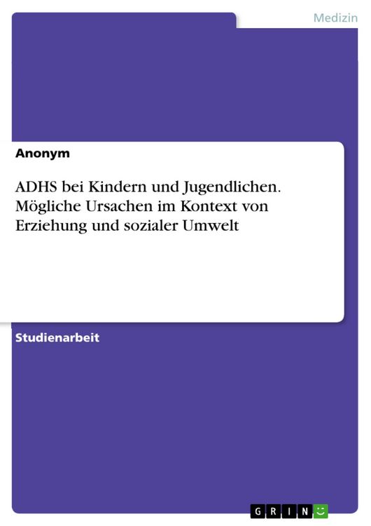 Produktbild: ADHS bei Kindern und Jugendlichen. M&ouml;gliche Ursachen im Kontext von Erziehung und sozialer Umwelt