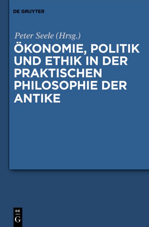 Produktbild: &Ouml;konomie, Politik und Ethik in der praktischen Philosophie der Antike