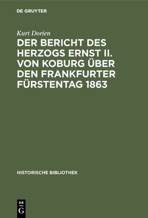 Produktbild: Der Bericht des Herzogs Ernst II. von Koburg &uuml;ber den Frankfurter F&uuml;rstentag 1863
