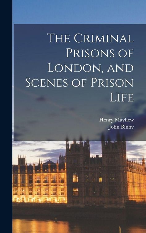 Produktbild: The Criminal Prisons of London, and Scenes of Prison Life