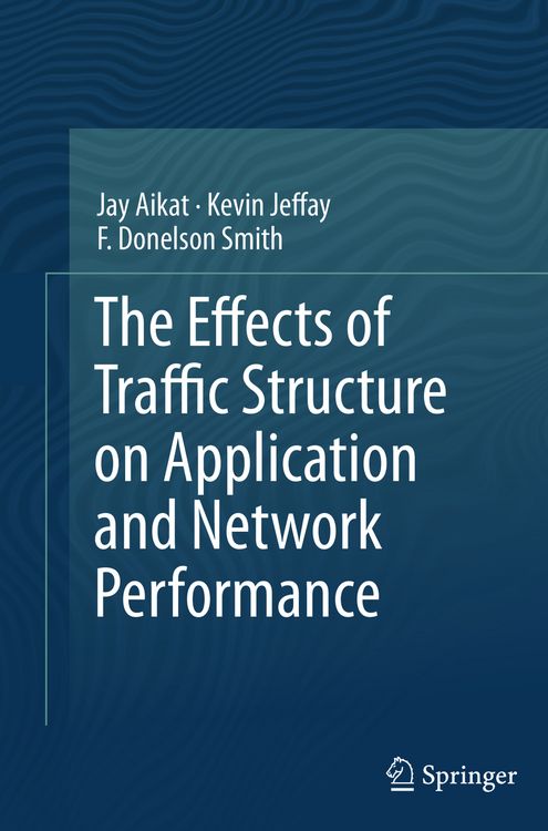 Produktbild: The Effects of Traffic Structure on Application and Network Performance