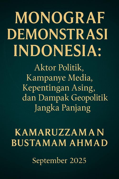 Produktbild: Monograf Demonstrasi Indonesia: Aktor Politik, Kampanye Media, Kepentingan Asing, dan Dampak Geopolitik Jangka Panjang