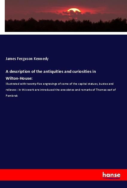 Produktbild: A description of the antiquities and curiosities in Wilton-House: