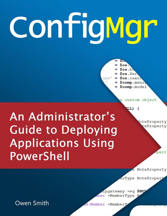 Produktbild: ConfigMgr - An Administrator's Guide to Deploying Applications using PowerShell