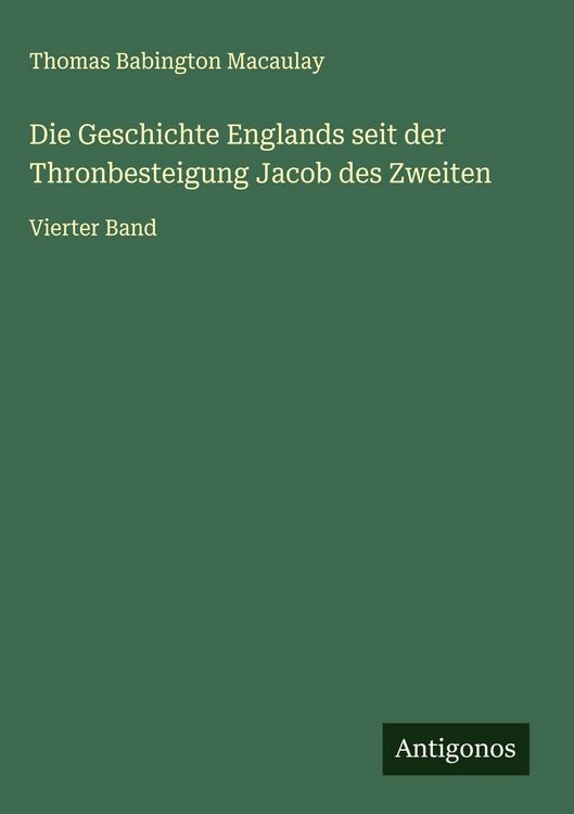 Produktbild: Die Geschichte Englands seit der Thronbesteigung Jacob des Zweiten