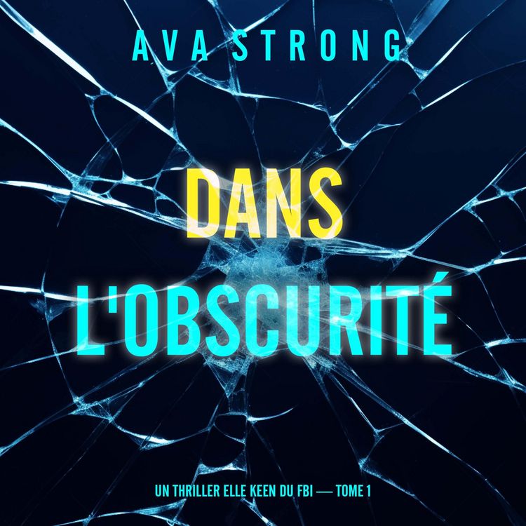 Produktbild: Dans l'obscurit&eacute; (Un thriller Elle Keen du FBI &mdash; tome 1)