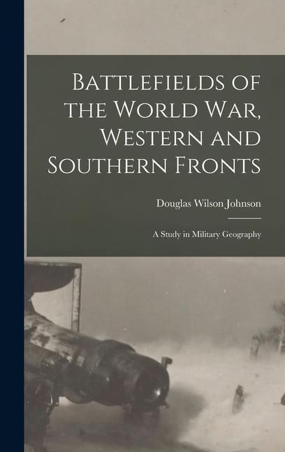 Produktbild: Battlefields of the World war, Western and Southern Fronts; a Study in Military Geography