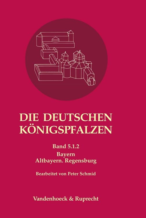 Produktbild: Die deutschen K&ouml;nigspfalzen. Band 5: Bayern