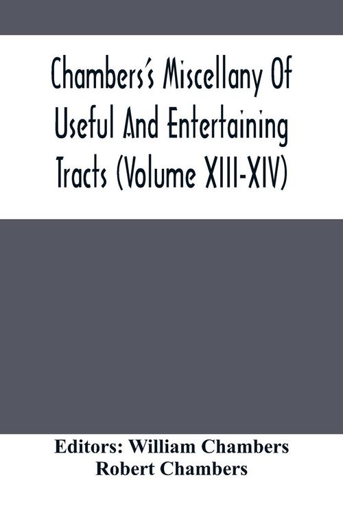 Produktbild: Chambers'S Miscellany Of Useful And Entertaining Tracts (Volume Xiii-Xiv)