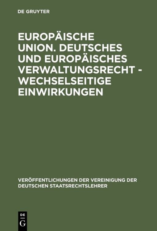 Produktbild: Europ&auml;ische Union. Deutsches und europ&auml;isches Verwaltungsrecht - Wechselseitige Einwirkungen