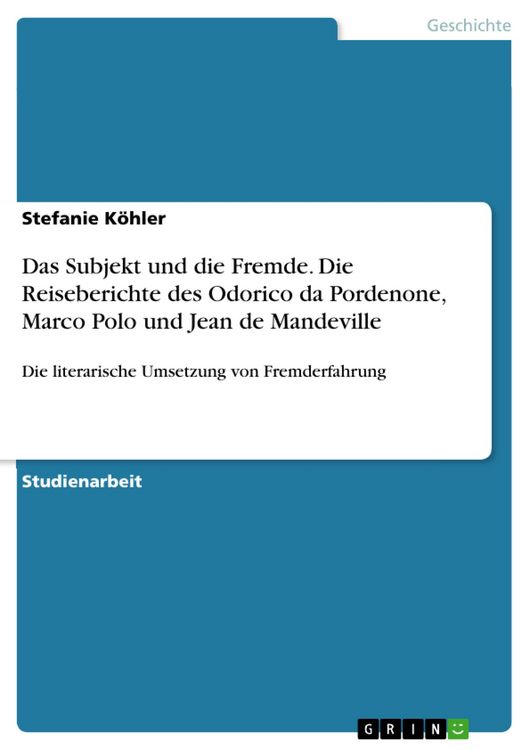 Produktbild: Das Subjekt und die Fremde. Die Reiseberichte des Odorico da Pordenone, Marco Polo und Jean de Mandeville