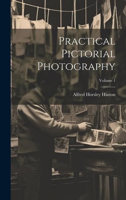 Produktbild: Practical Pictorial Photography; Volume 1