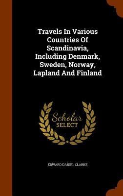 Produktbild: Travels In Various Countries Of Scandinavia, Including Denmark, Sweden, Norway, Lapland And Finland