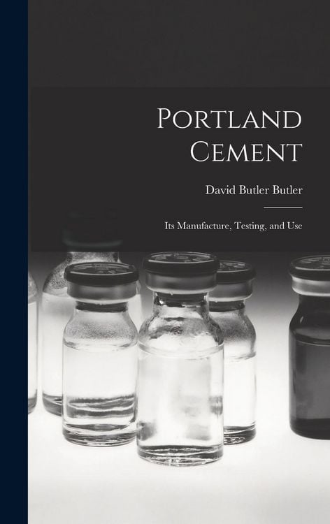 Produktbild: Portland Cement; its Manufacture, Testing, and Use