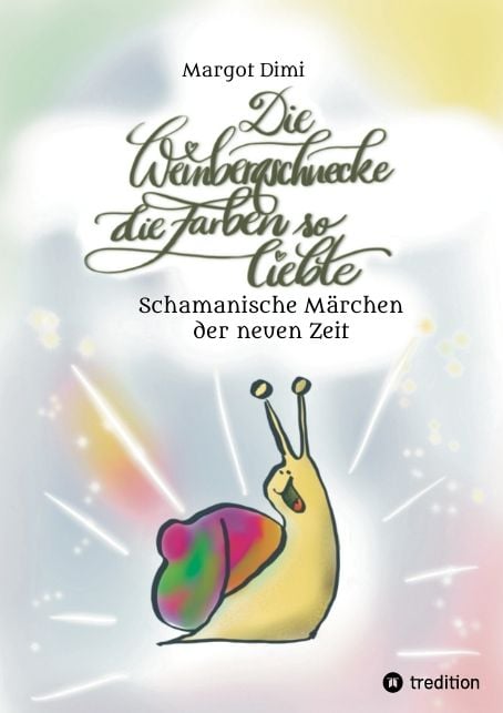Produktbild: Die Weinbergschnecke die Farben so sehr liebte, M&auml;rchen f&uuml;r Kinder und Erwachsene