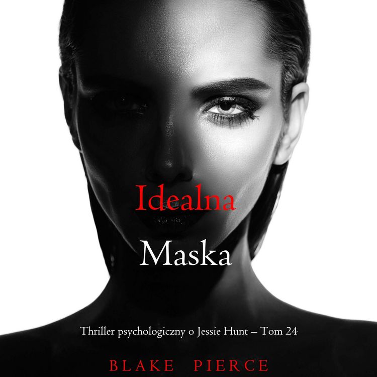 Produktbild: Idealna maska (Thriller psychologiczny o Jessie Hunt &ndash; Tom 24)
