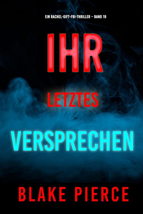 Produktbild: Ihr letztes Versprechen (Ein Rachel-Gift-FBI-Thriller - Band 19)