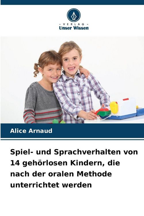 Produktbild: Spiel- und Sprachverhalten von 14 geh&ouml;rlosen Kindern, die nach der oralen Methode unterrichtet werden