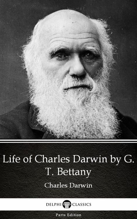 Produktbild: Life of Charles Darwin by G. T. Bettany - Delphi Classics (Illustrated)
