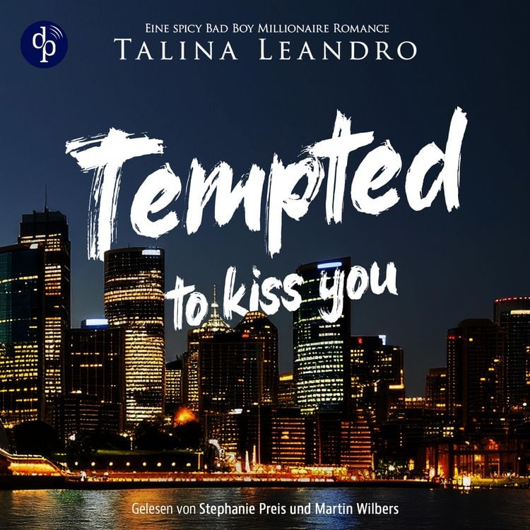 Produktbild: Tempted to Kiss You | Ein spicy Bad Boy Millionaire Romance H&ouml;rbuch