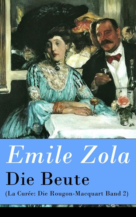 Produktbild: Die Beute (La Cur&eacute;e: Die Rougon-Macquart Band 2)