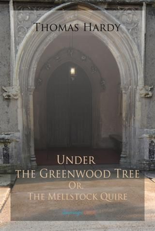 Produktbild: Under the Greenwood Tree; Or, The Mellstock Quire