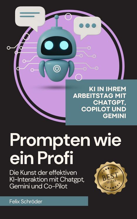 Produktbild: Prompten wie ein Profi: Die Kunst der effektiven KI-Interaktion mit Chatgpt, Gemini und Co-Pilot (KI einfach erkl&auml;rt)
