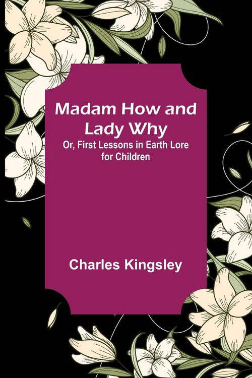 Produktbild: Madam How and Lady Why; Or, First Lessons in Earth Lore for Children