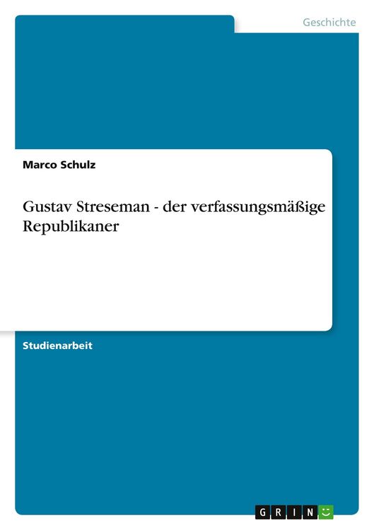 Produktbild: Gustav Streseman - der verfassungsm&auml;&szlig;ige Republikaner