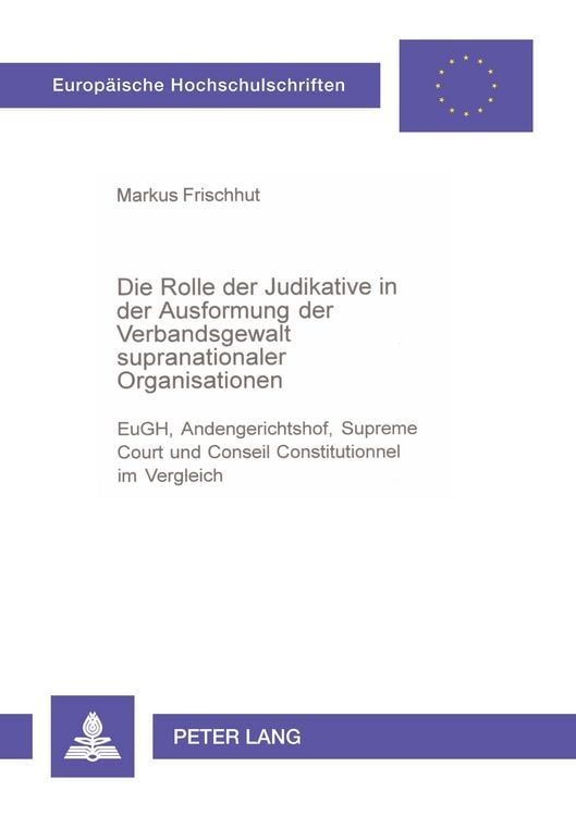Produktbild: Die Rolle der Judikative in der Ausformung der Verbandsgewalt supranationaler Organisationen