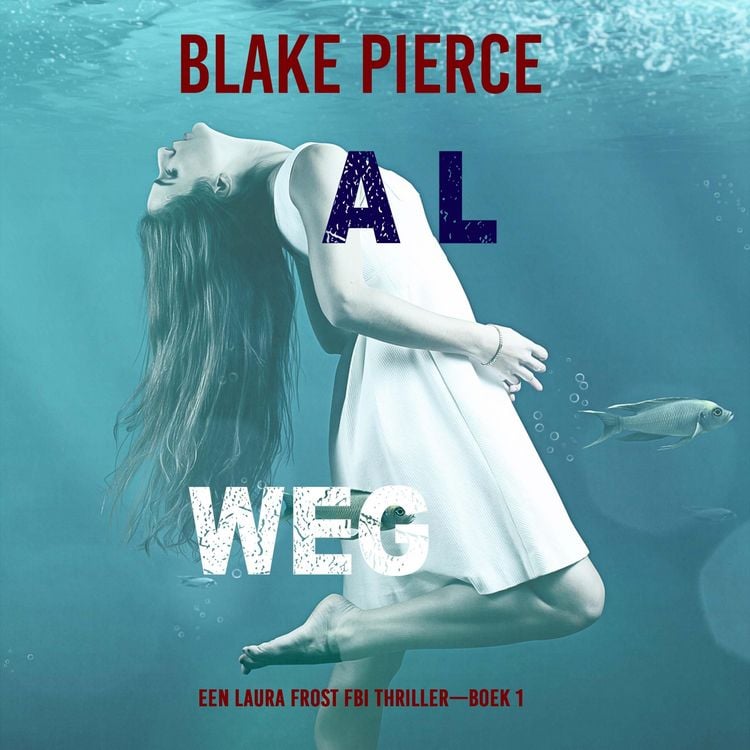 Produktbild: Al Weg (Een Laura Frost FBI Thriller&mdash;Boek 1)
