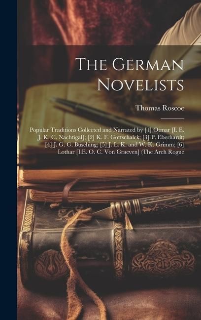 Produktbild: The German Novelists: Popular Traditions Collected and Narrated by [1] Otmar [I. E. J. K. C. Nachtigal]; [2] K. F. Gottschalck; [3] P. Eberh