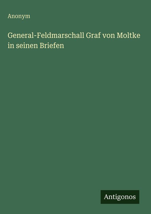 Produktbild: General-Feldmarschall Graf von Moltke in seinen Briefen