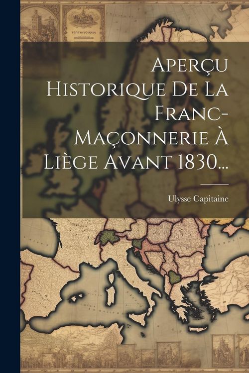 Produktbild: Aper&ccedil;u Historique De La Franc-ma&ccedil;onnerie &Agrave; Li&egrave;ge Avant 1830...